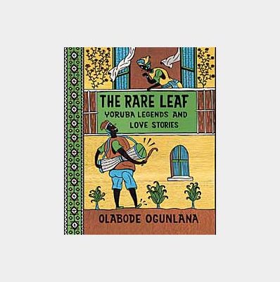 The-Rare-Leaf-Yoruba-Legends-and-Love-Story-by-Olabobe-Ogunlana