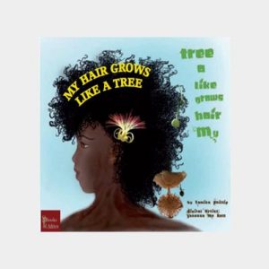 My Hair Grows Like a Tree By Tamika Phillip